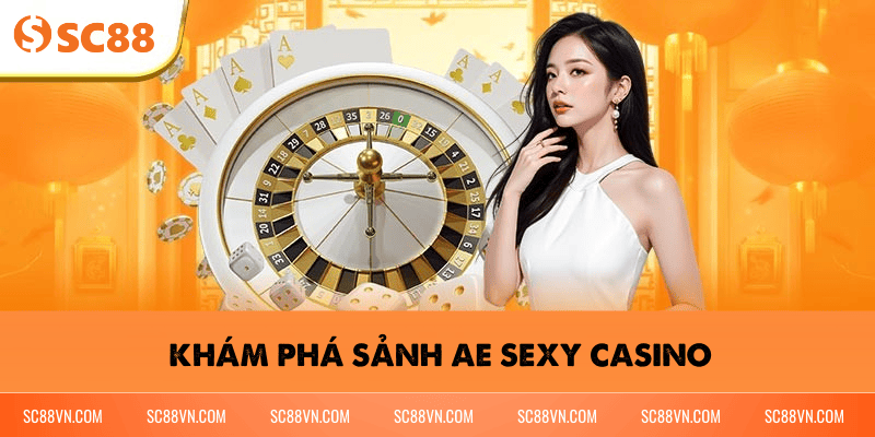 Khám phá sảnh AE Sexy Casino